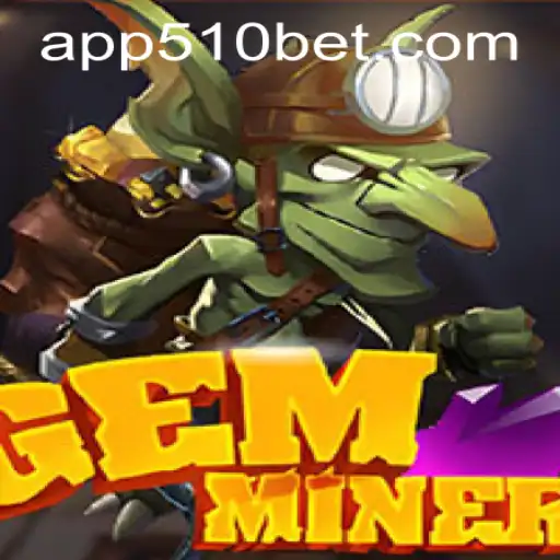 Exploring GemMiner and Understanding 510bet PH Login