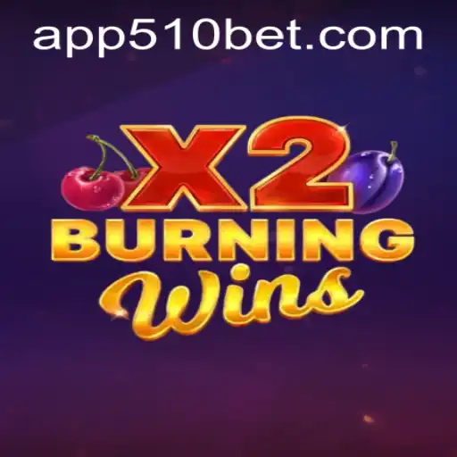 The Thrills of BurningWinsX2 and Navigating 510bet PH Login